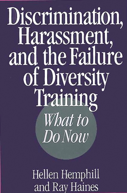 Discrimination, Harassment, and the Failure of Diversity Training