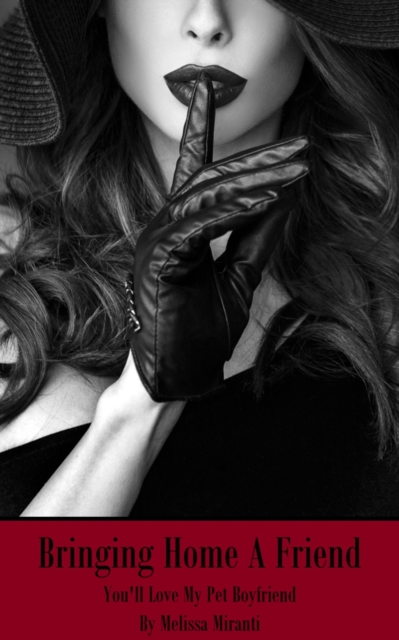 Bringing Home A Friend: You'll Love My Pet Boyfriend