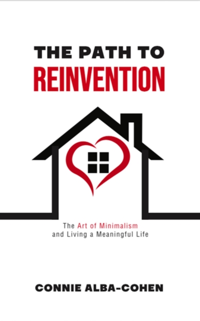 Path to Reinvention: The Art of Minimalism and Living a Meaningful Life
