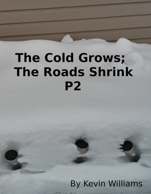 Cold Grows, The Roads Shrink P2