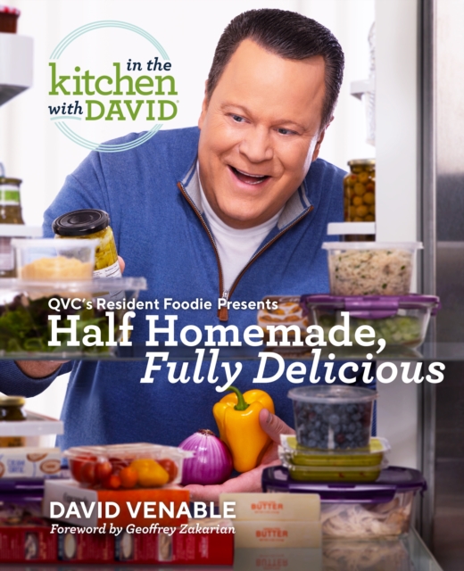 Half Homemade, Fully Delicious: An &quote;In the Kitchen with David&quote; Cookbook from QVC's Resident Foodie