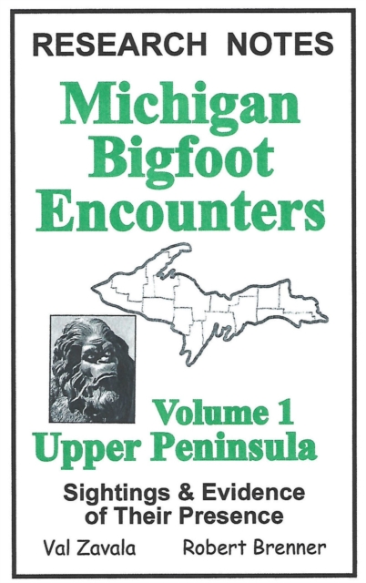 Michigan Bigfoot Encounters Volume 1 - Upper Peninsula