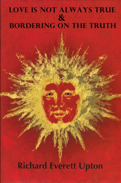 Love Is Not Always True & Bordering On The Truth