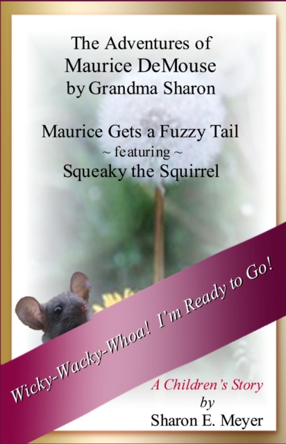 Adventures of Maurice DeMouse by Grandma Sharon, Maurice Gets a Fuzzy Tail