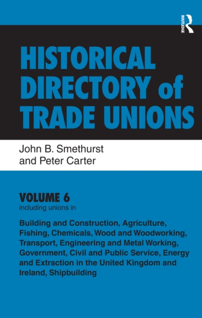 Historical Directory of Trade Unions: v. 6: Including Unions in: - Edited Title
