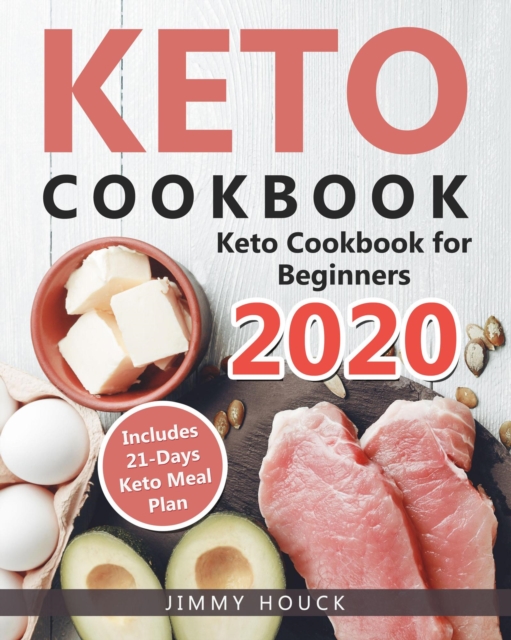 Keto Cookbook: Keto Cookbook for Beginners 2020 with 21-Days Keto Meal Plan
