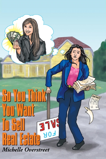 So You Think You Want To Sell Real Estate