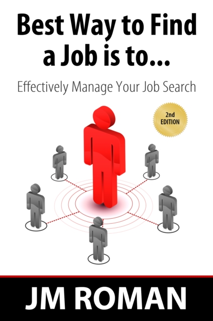 Best Way to Find a Job Is to... Effectively Manage Your Job Search
