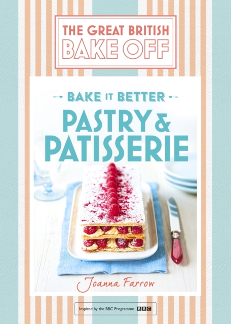Great British Bake Off Bake it Better (No.8): Pastry & Patisserie