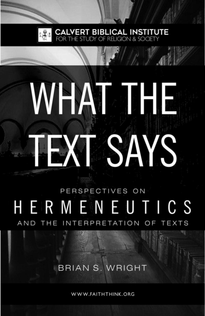 What the Text Says: Perspectives on Hermeneutics and the Interpretation of Texts