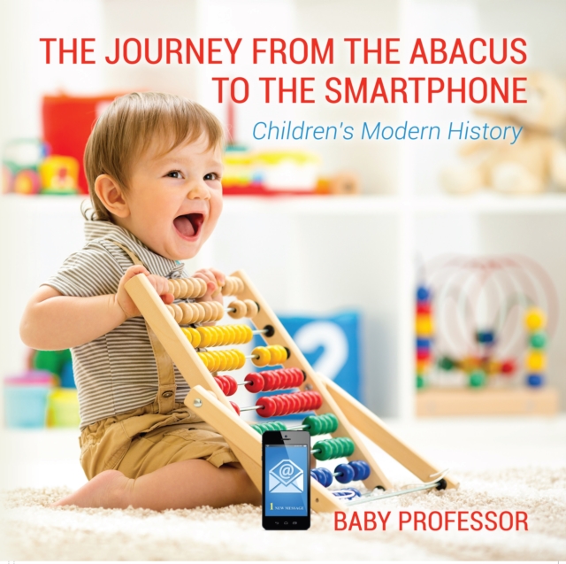 Journey from the Abacus to the Smartphone | Children's Modern History
