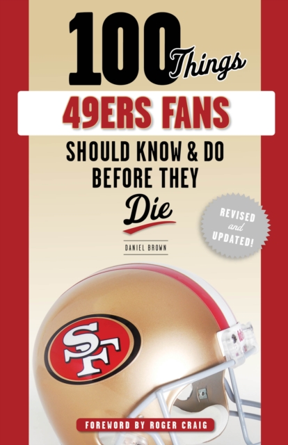 100 Things 49ers Fans Should Know &amp; Do Before They Die