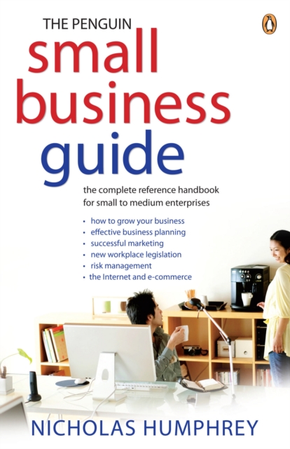 Penguin Small Business Guide: the complete reference handbook for small to medium enterprises