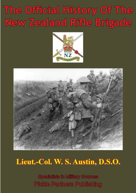 Official History Of The New Zealand Rifle Brigade [Illustrated Edition]