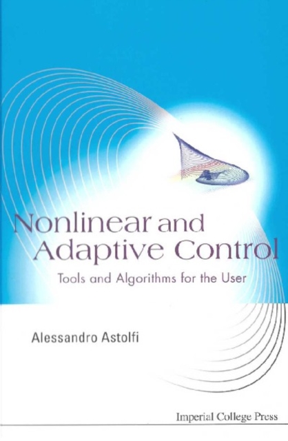 Nonlinear And Adaptive Control: Tools And Algorithms For The User