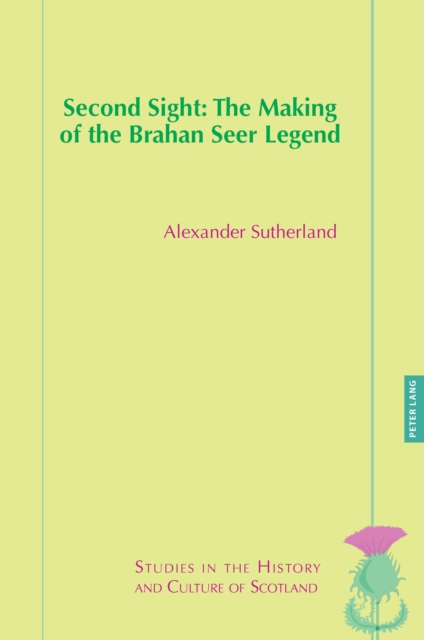 Second Sight: The Making of the Brahan Seer Legend