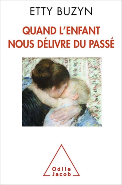 Quand l’enfant nous délivre du passé