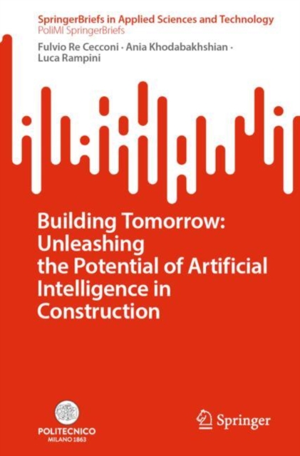 Building Tomorrow: Unleashing the Potential of Artificial Intelligence in Construction