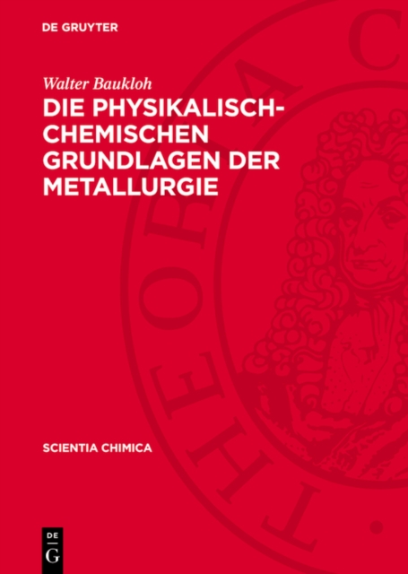 Die physikalisch-chemischen Grundlagen der Metallurgie