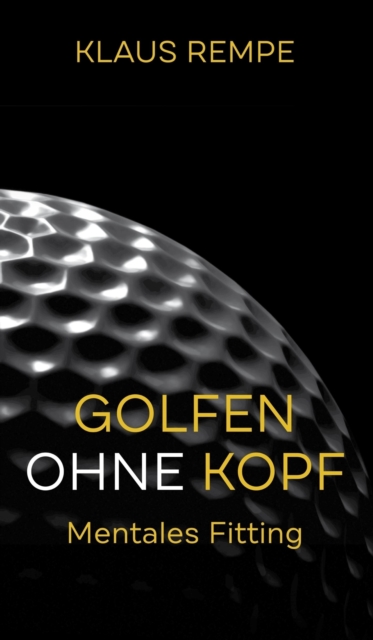Golfen ohne Kopf. Mentales Fitting