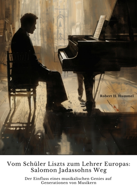Vom Schüler Liszts zum Lehrer Europas: Salomon Jadassohns Weg