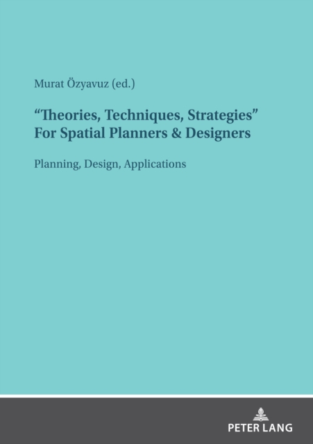 &quote;Theories, Techniques, Strategies&quote; For Spatial Planners & Designers