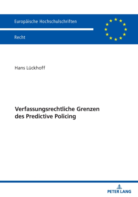 Verfassungsrechtliche Grenzen des Predictive Policing