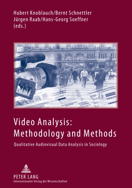 Video Analysis: Methodology and Methods : Qualitative Audiovisual Data Analysis in Sociology
