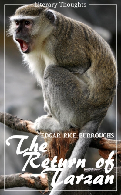The Return of Tarzan (Edgar Rice Burroughs) (Literary Thoughts Edition)