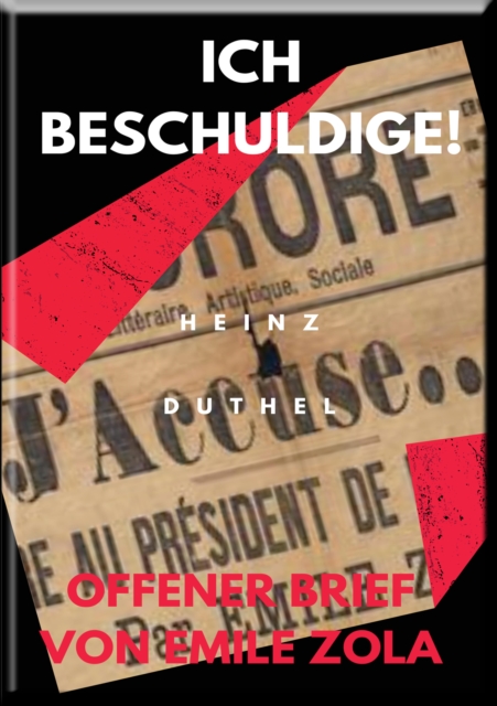 Mein Freund Emile Zola. ICH BESCHULDIGE! OFFENER BRIEF VON EMILE ZOLA