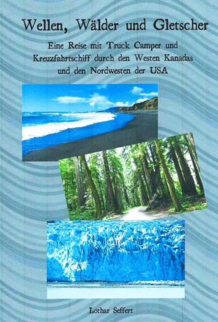 Wellen, Wälder und Gletscher