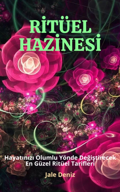 RİTÜEL HAZİNESİ Hayatınızı Olumlu Yönde Değiştirecek En Güzel ve Etkili Ritüel Tarifleri, Güllü Aşk Ritüeli