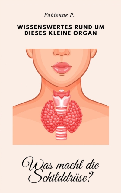 Was macht die Schilddrüse ?
