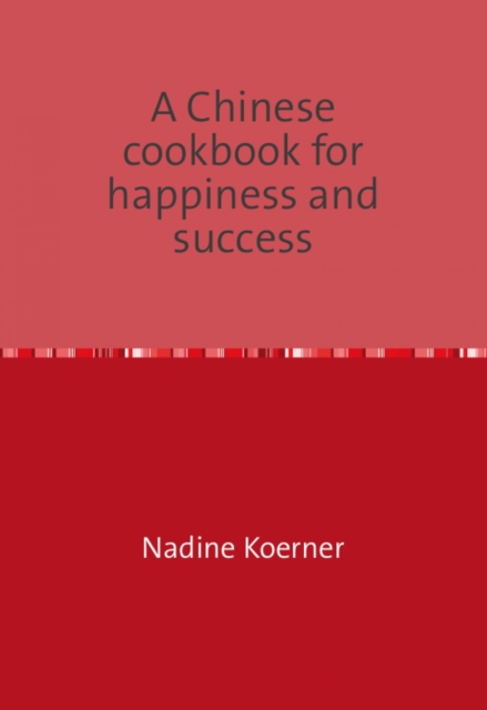 Chinese cookbook for happiness and success