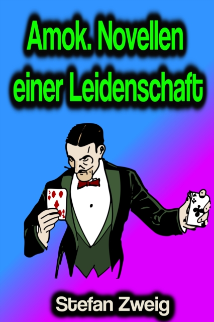 Amok. Novellen einer Leidenschaft