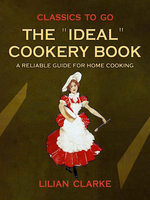 "e;Ideal"e; Cookery Book A Reliable Guide for Home Cooking