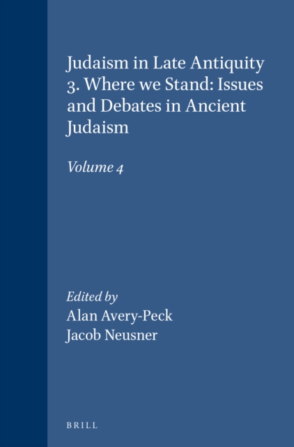 Judaism in Late Antiquity 3. Where we Stand: Issues and Debates in Ancient Judaism