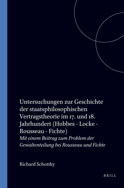 Untersuchungen zur Geschichte der staatsphilosophischen Vertragstheorie im 17. und 18. Jahrhundert: Hobbes - Locke - Rousseau - Fichte