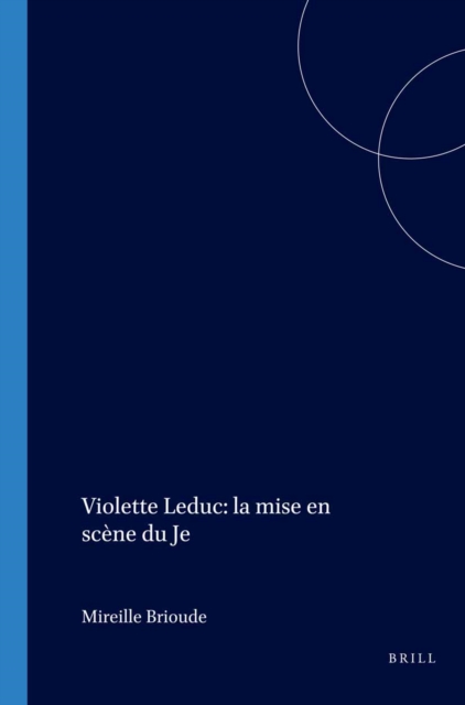Violette Leduc: la mise en scene du Je