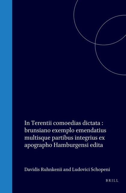 In Terentii comoedias dictata : brunsiano exemplo emendatius multisque partibus integrius ex apographo Hamburgensi edita