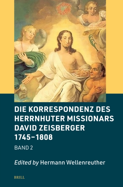 Die Korrespondenz des Herrnhuter Missionars David Zeisberger 1745 - 1808