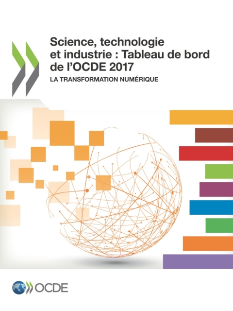 Science, technologie et industrie : Tableau de bord de l'OCDE 2017 La transformation numerique