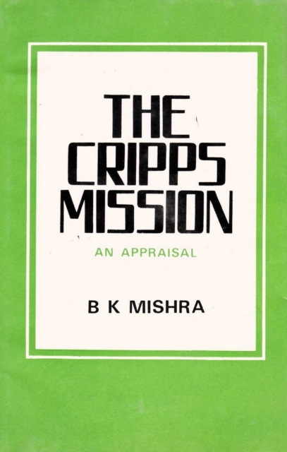 Cripps Mission A Reappraisal