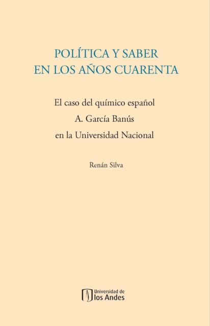Política y saber en los años cuarenta. El caso del químico español A. García Banús en la Universidad Nacional
