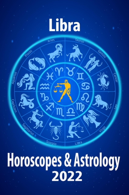 Libra Horoscope & Astrology 2022