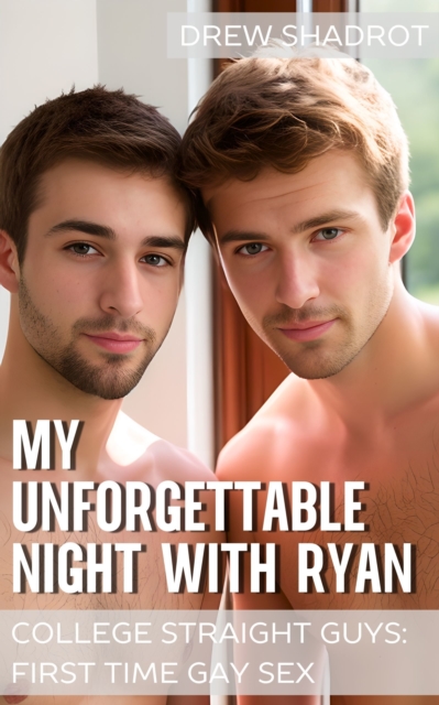 My Unforgettable Night with Ryan (College Straight Guys: First Time Gay Sex)