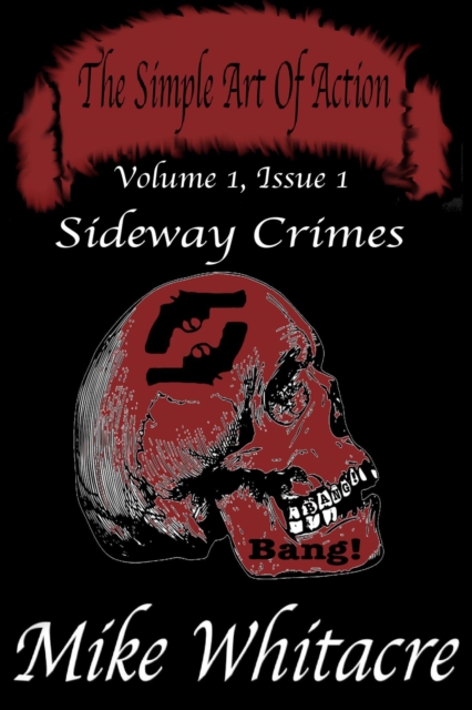 Simple Art of Action (Volume 1, Issue 1): Sideway Crimes