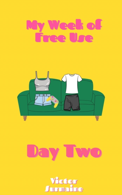 My Week of Free Use: Day Two