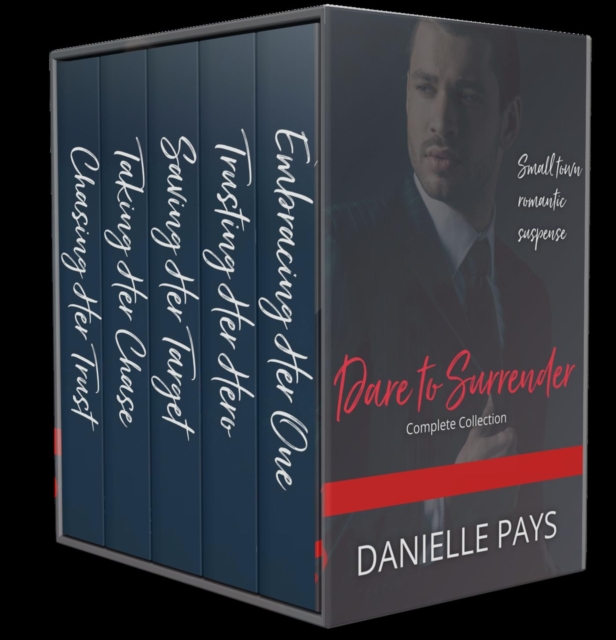 Dare To Surrender Series Box Set, Small Town Romantic Suspense Box Set: Books 1 - 4 and a bonus story!