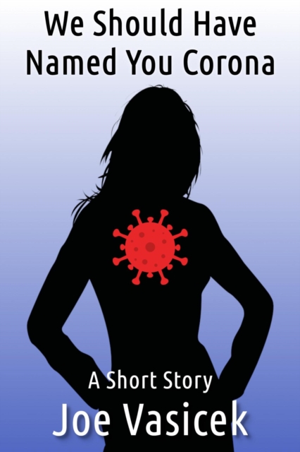 We Should Have Named You Corona